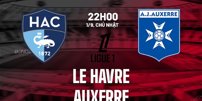 Kèo An Toàn Trận Auxerre vs Le Havre: Phân Tích Chuyên Sâu 1 Auxerre vs Le Havre